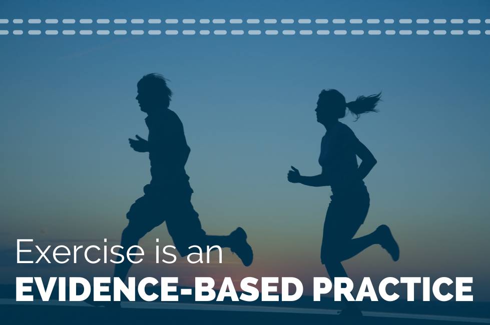 Get Moving: Exercise is an Evidence-Based Practice